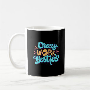 Mug Chroniques Du Travail Fou Besties Travail Bestie C