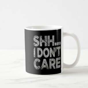 Mug Chut Je M'en Fous Drôle Sarcasme Nouveauté Graphiq