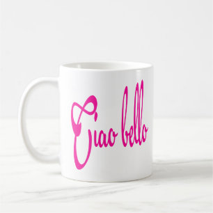 Mug Ciao Bello Bonjour Belle Bella Italienne Citations