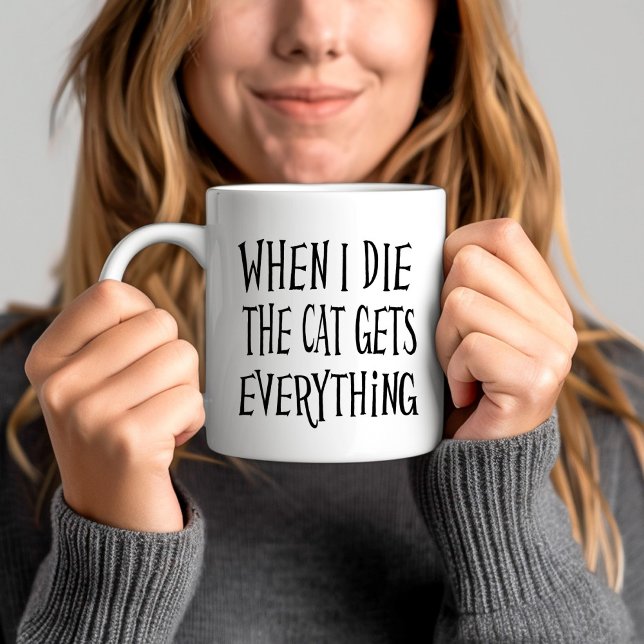 Mug Citation Amoureux des chats amusante (When I die the Cat gets everything Funny Cat Lover Quote Coffee Mug)
