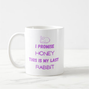 Mug Citation de lapin : Je Promets ... Dernier lapin