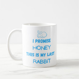 Mug Citation de lapin : Je Promets ... Dernier lapin