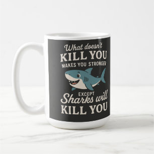 Mug Citation de requin drôle : Ce qui ne te tue pas te