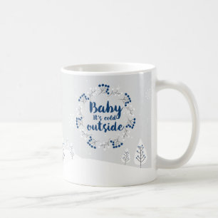 Mug Citation d'hiver "Bébé il fait froid dehors" Café