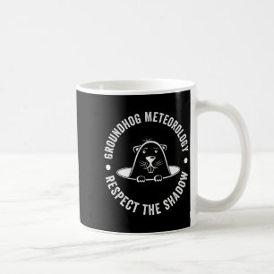 Mug Citation drôle de Groundhog Day , Respectez l'ombr