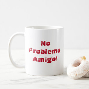 Mug Citation espagnole amusante No Problemo Amigo
