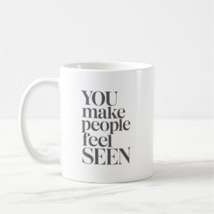 Mug Citation Inspirante Vous Faites Sentir Les Gens Vu