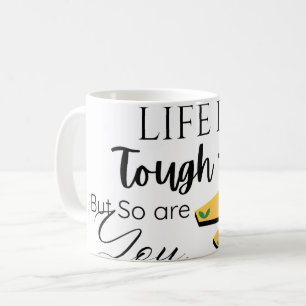 Mug Citation motivante 'La vie est dure, mais vous aus