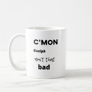 Mug c'mon Guelph n'est pas si mauvais