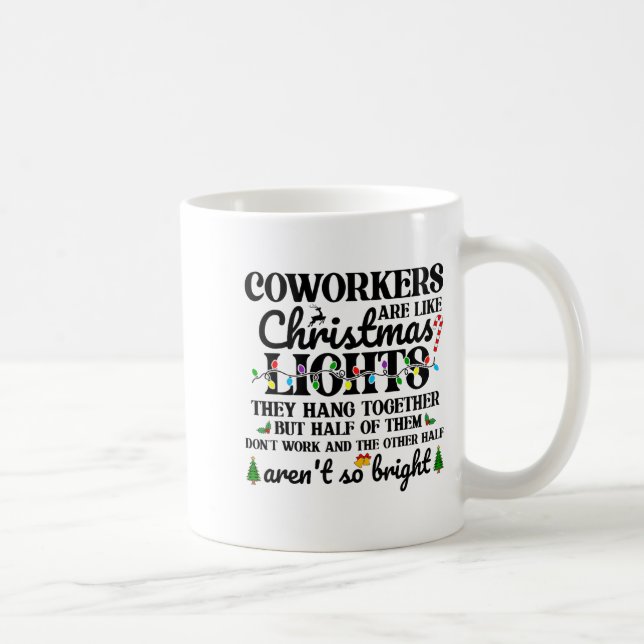 Mug Co-workers Are Like Christmas Lights They Hang Tog (Droite)