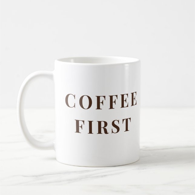 Mug Coffee First, Everything Else Later – coffee lover (Gauche)