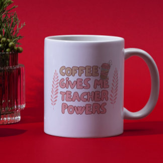 Mug Coffee Gives Me Teacher Powers Retro Bubble Typogr