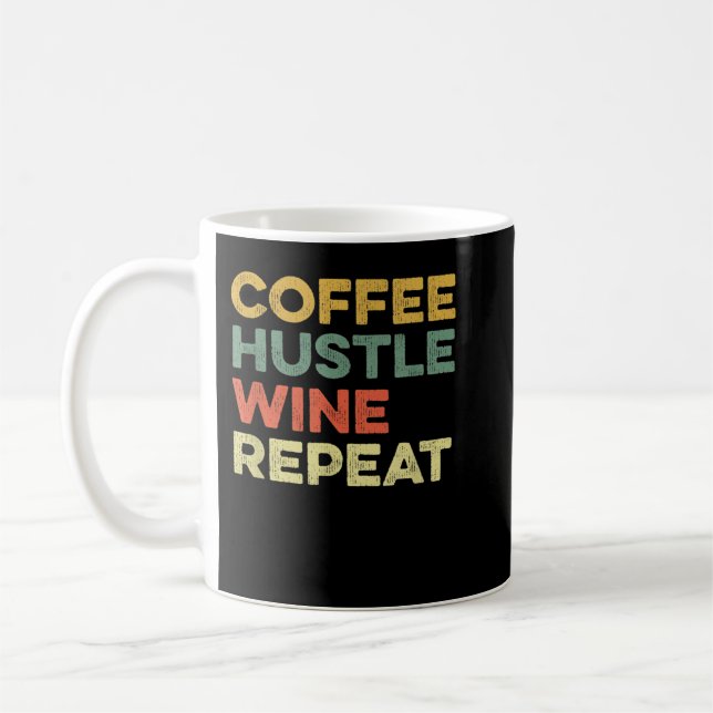 Mug Coffee Hustle Wine Repeat Boss Day Entrepreneur Em (Gauche)