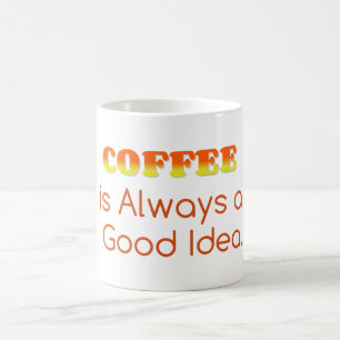 Mug Coffee is Always a Good Idea