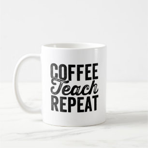 Mug Coffee Teach Repeat Shirt Drôle Enseignant Enseign