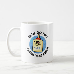 Mug Colle Pensez-Vous Que Vous Êtes Drôle Colle Pun