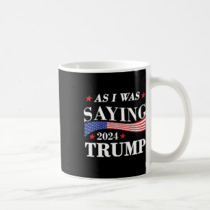 Mug Comme je le disais Trump 2024 Président Élection T