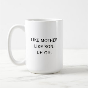 Mug Comme Mère Comme Fils Euh oh Maman Humour Drôle