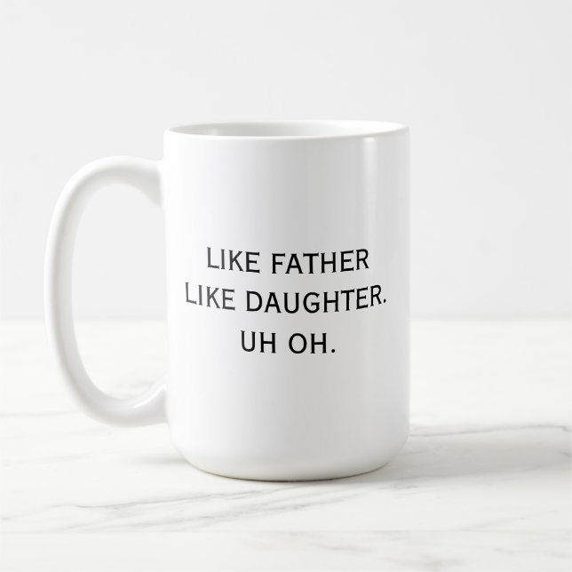Mug Comme Père Comme La Fille Euh oh Humoristique Drôl (Gauche)
