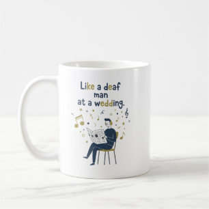 Mug Comme un sourd à un mariage
