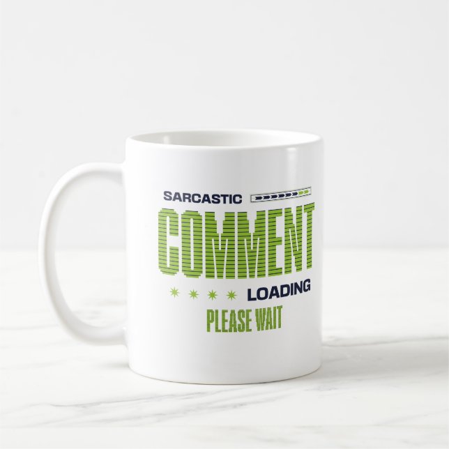 Mug Commentaire Sarcastique Chargement S'Il Vous Plaît (Gauche)