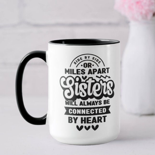 Mug Connecté par Heart Sister (Side by side or miles apart sisters will always be connected by heart.)