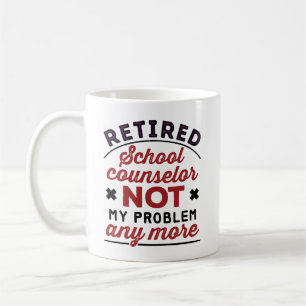 Mug Conseiller Scolaire Retraité Plus Mon Problème