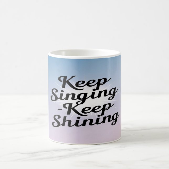 Mug Continue de chanter, continue de briller option 2 (Centre)