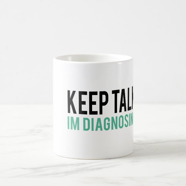 Mug Continuez à parler, je vous diagnostique humour de (Centre)