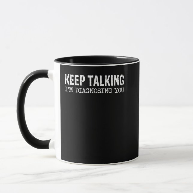 Mug Continuez à parler Je vous diagnostique Thérapeuti (Gauche)