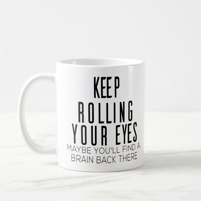 Mug Continuez à rouler les yeux Peut-être que vous tro (Gauche)