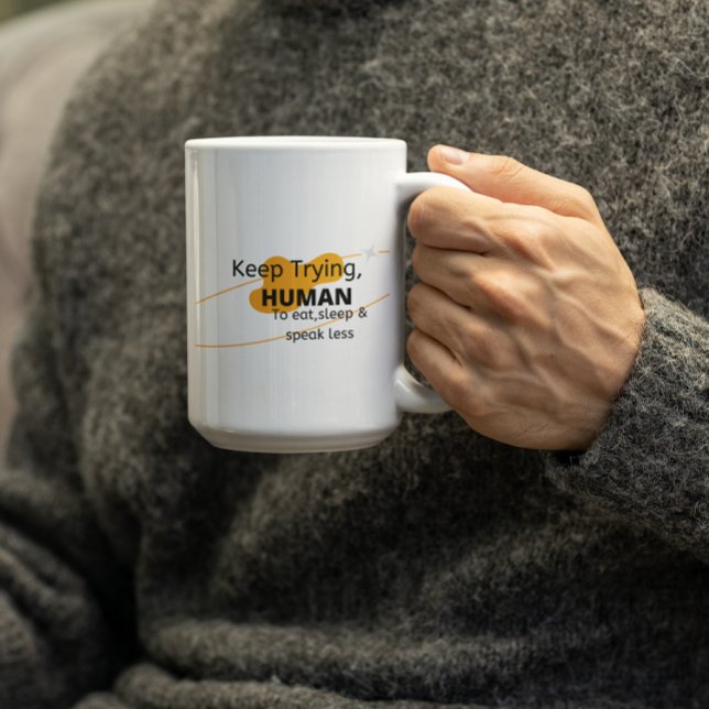 Mug Continuez d'essayer Humain - Foi (Créateur téléchargé)