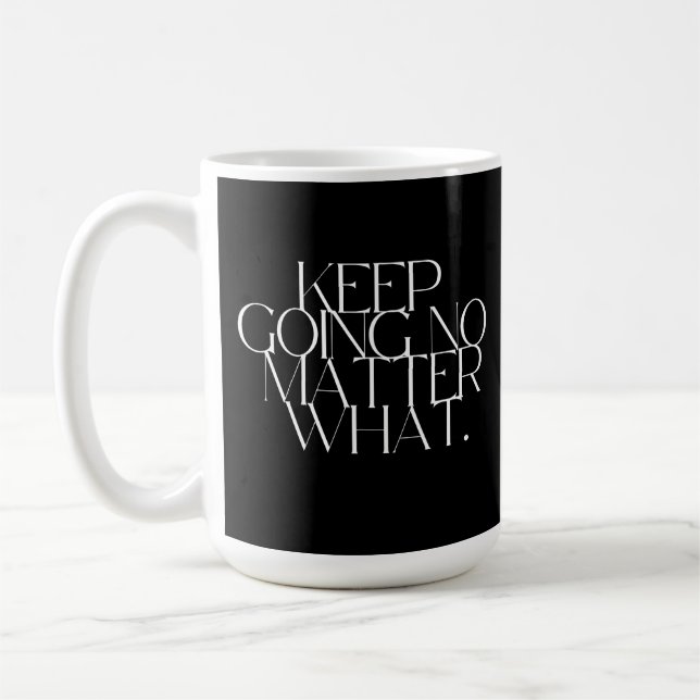 Mug Continuez quoi qu'il arrive  (Gauche)
