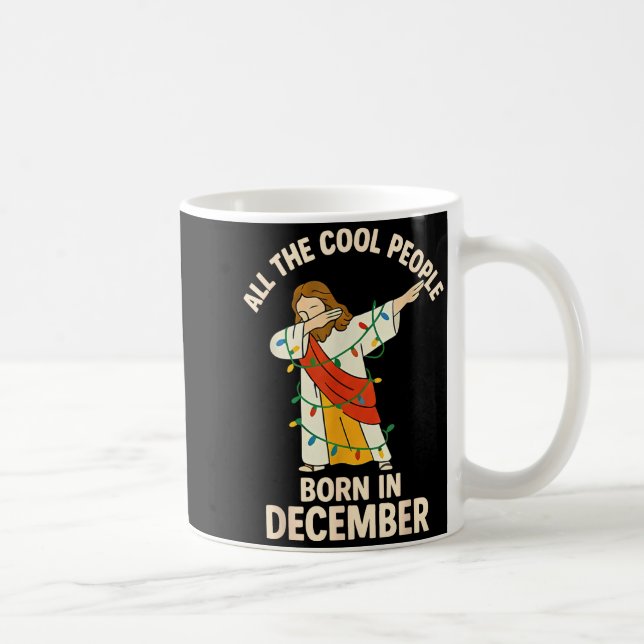 Mug Cool People Are Born In December Christian Christm (Droite)