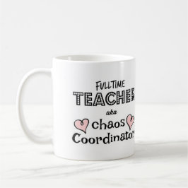 MUG COORDONNATEUR DE CHAOS D'ENSEIGNANT À TEMPS PLEIN