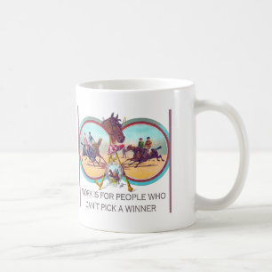 Mug Course de chevaux drôle - travaillez pour les