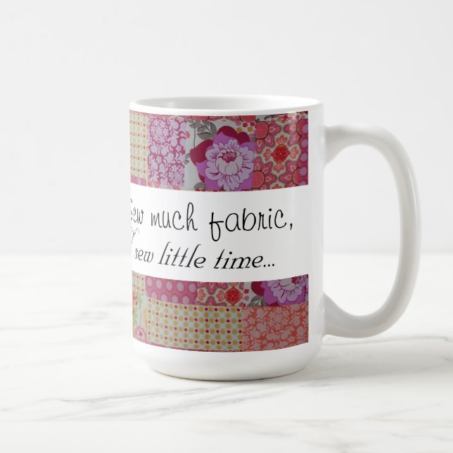 Mug Cousez beaucoup de tissu, cousez peu d'heure… (Droite)