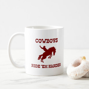 Mug Cowboys Ride ‘Em Harder