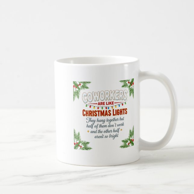 Mug Coworkers Are Like Christmas Lights They Hang Toge (Droite)