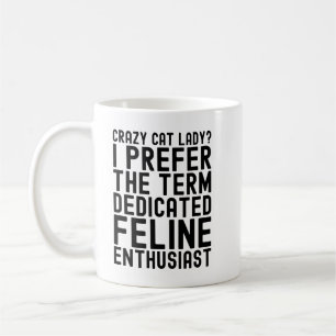 Mug Crazy Cat Lady Je préfère le terme dédié Feline