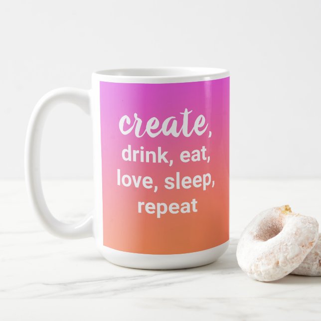 Mug Créer, Boire, Manger, Aimer, Dormir, Répéter la ta (Avec donut)