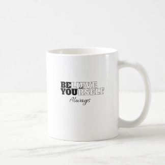 Mug "Crois toujours en toi-même"