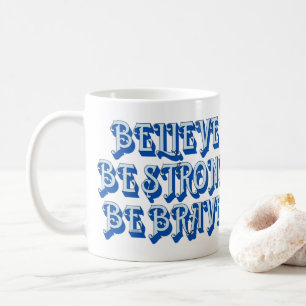 Mug CROYEZ, SOYEZ FORT, SOYEZ BRAVE motivation