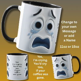Mug Crying Coffee? Add Name Message, Expressive Face