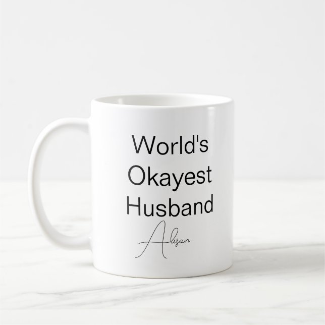 Mug Custom Text Funny Humour World's Okayest Husband C (Gauche)