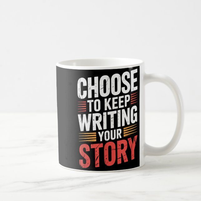Mug Cute Choose To Keep Writing Your Story Insrational (Droite)