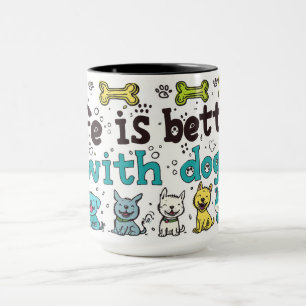 Mug Cute Life Is Better With Dogs