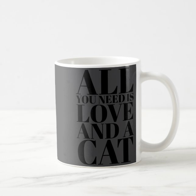 Mug Cute Quote All You Need Is Love And A Cat  (Droite)