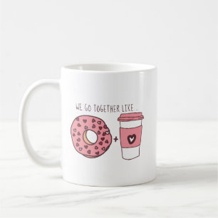 Mug Cute We Go Together Like Donuts & Coffee Valentine