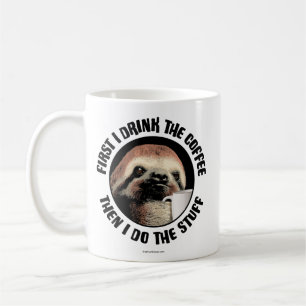 Mug D'Abord, Je Bois Le Café. Puis Je Fais Le Stuff